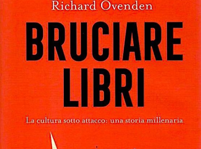 Bruciare libri. La cultura sotto attacco: una storia millenaria, Richard Ovenden - di Paolo Rausa